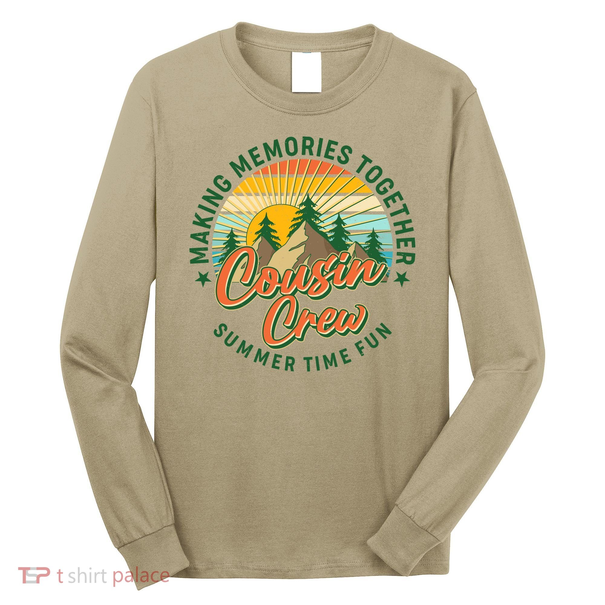 Cousin Crew Making Memories Together Summer Time Fun Long Sleeve Shirt
