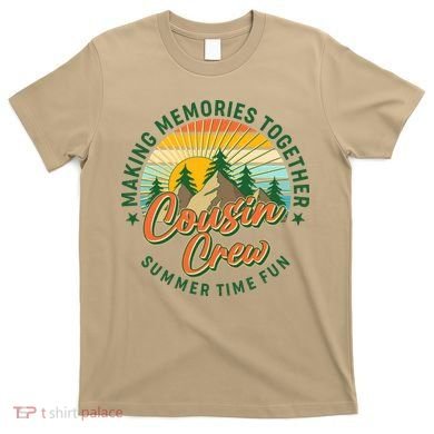 Cousin Crew Making Memories Together Summer Time Fun T-Shirt