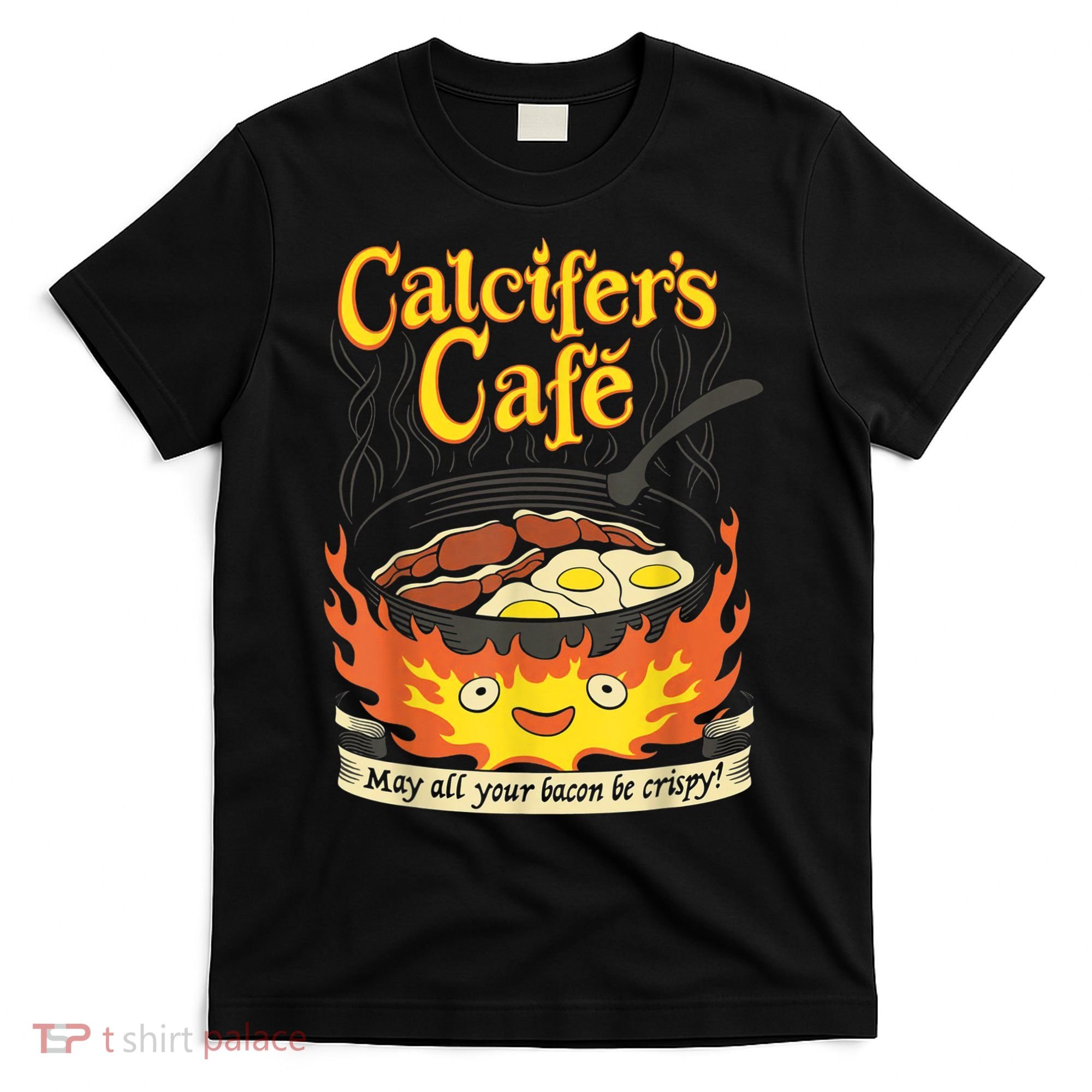 Calcifer's Cafe May All Your Bacon & Eggs Be Crispy Cooking T-Shirt