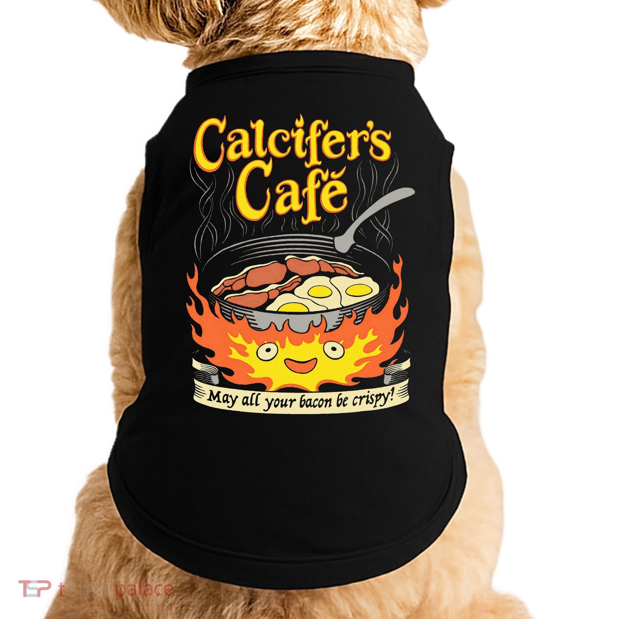 Calcifer's Cafe May All Your Bacon Eggs  Doggie Tank