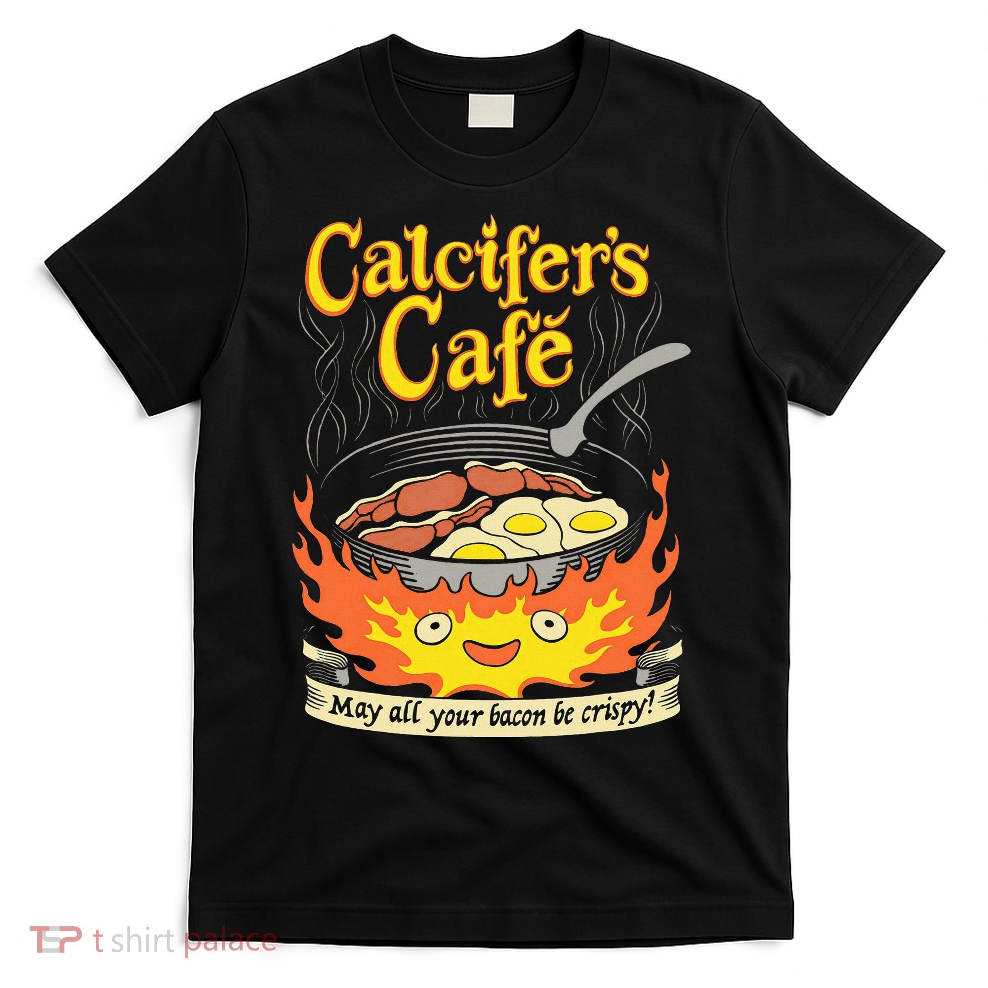 Calcifer's Cafe May All Your Bacon Eggs  T-Shirt