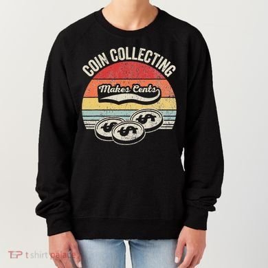 Coin Collecting Makes Cents Retro Style Women's Sweatshirt