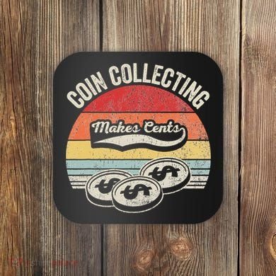 Coin Collecting Makes Cents Retro Style Coaster