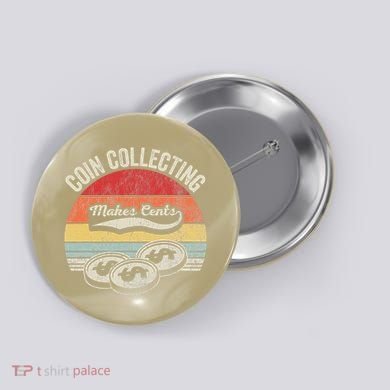 Coin Collecting Makes Cents Retro Style Button