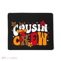 Cousin Crew Matching Shirts Turkey Face Thanksgiving Mousepad thumb 0