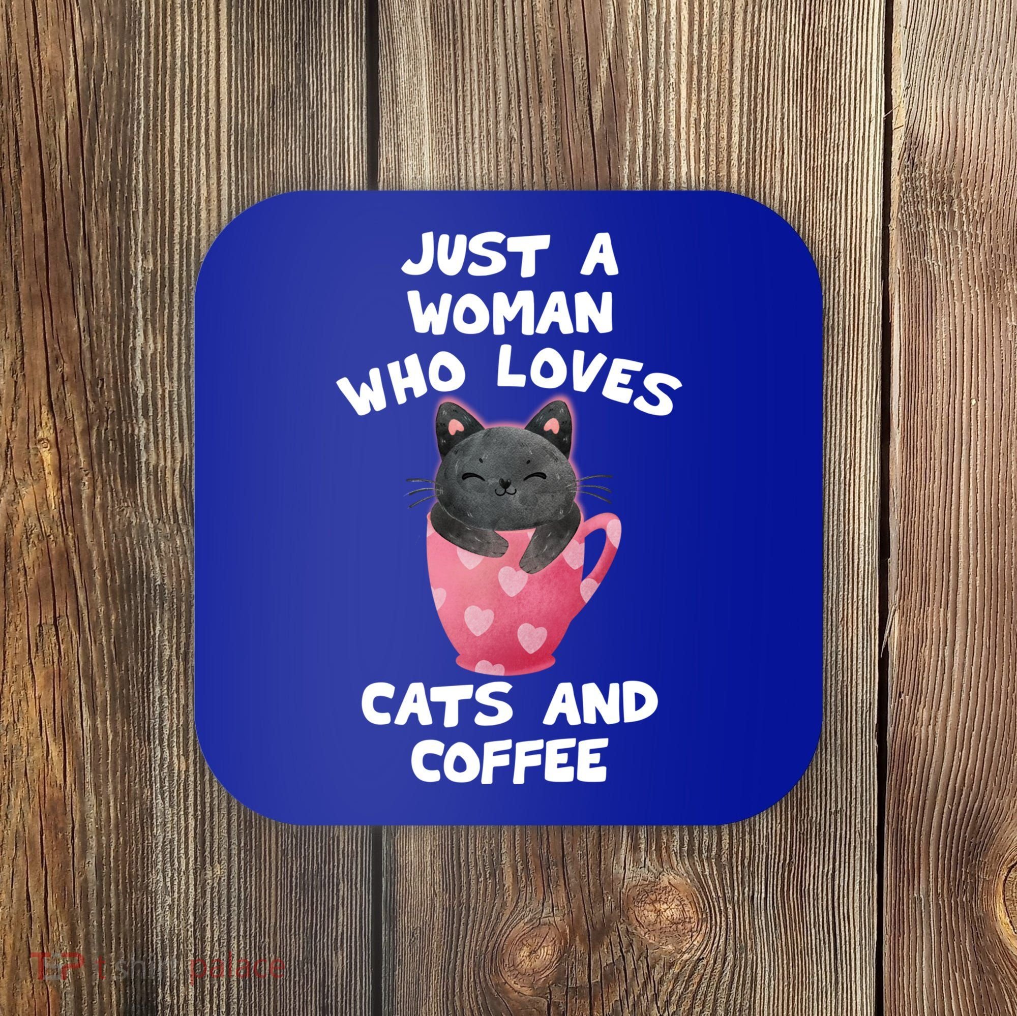 Cat Coffee Mug Just A Who Loves Cats And Coffee Gift Coaster