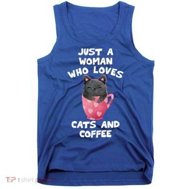 Cat Coffee Mug Just A Who Loves Cats And Coffee Gift Tank Top