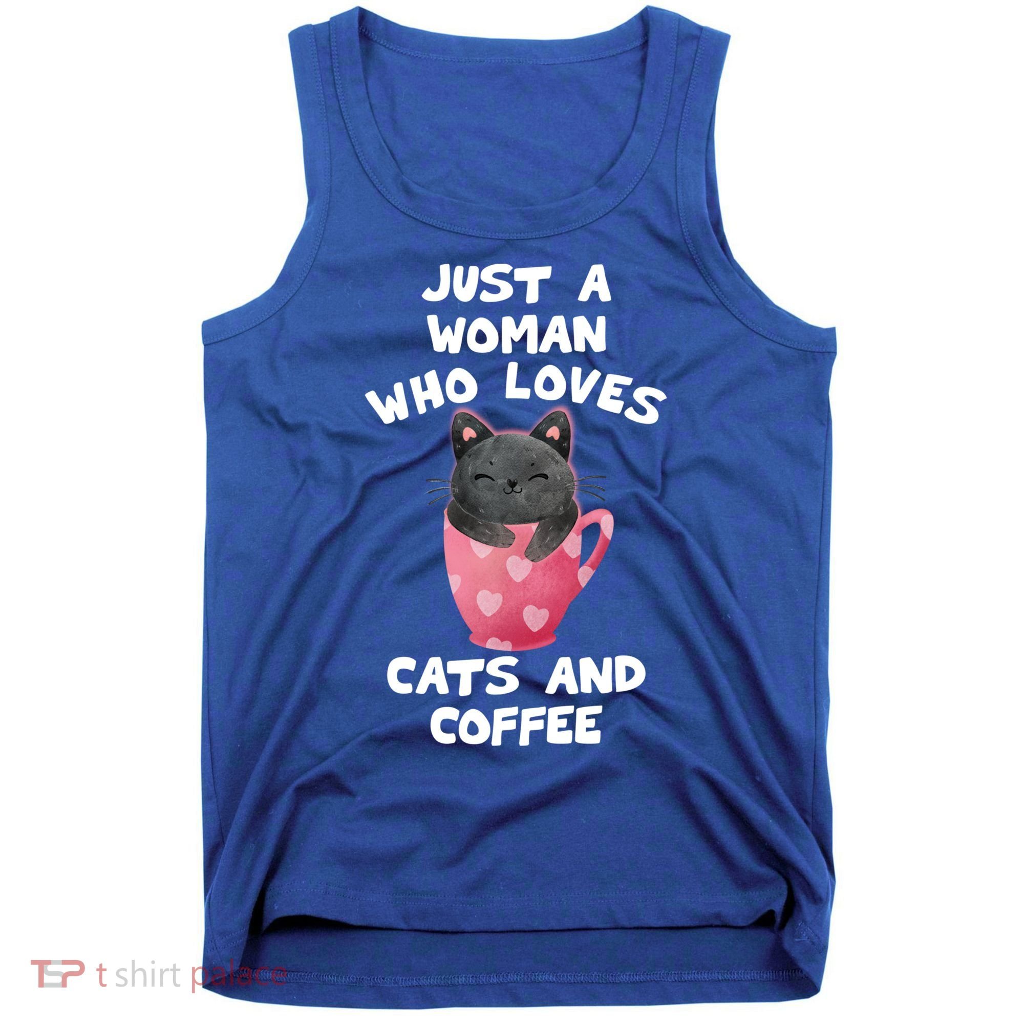 Cat Coffee Mug Just A Who Loves Cats And Coffee Gift Tank Top