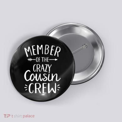Crazy Cousin Member Of The Crazy Cousin Crew Button