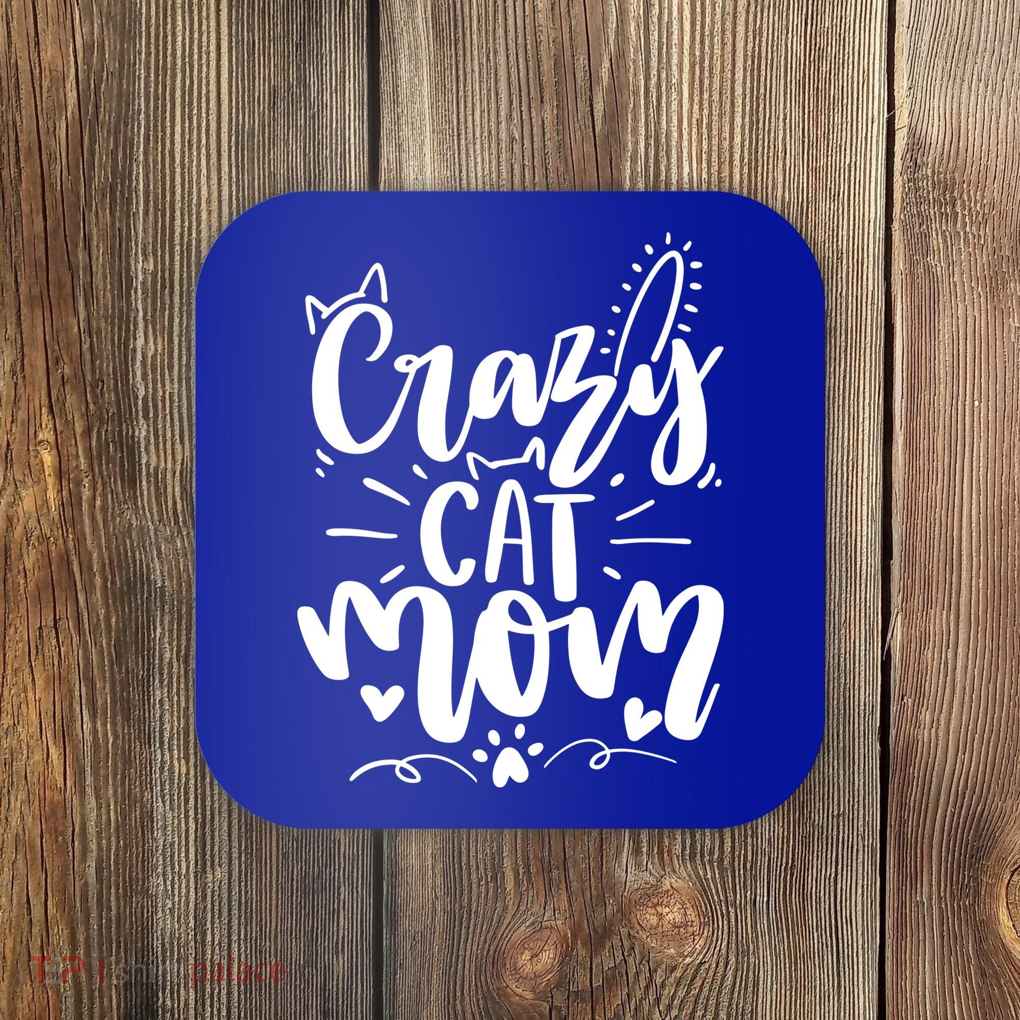 Crazy Cat Mom Cat Lover Cat Day Coaster
