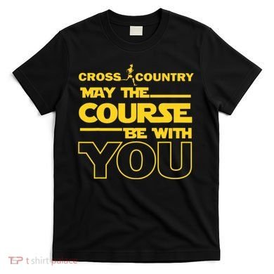 Cross Country May The Course Be With You Runner Jogger Gift T-Shirt