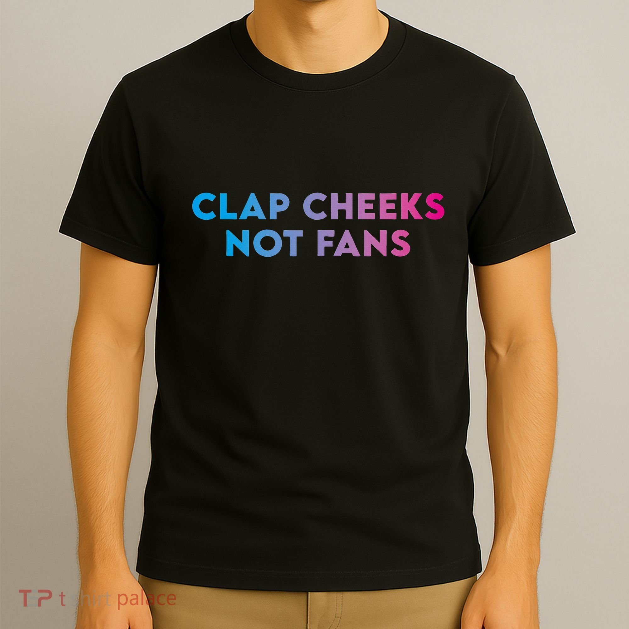 Clap Cheeks Not Fans Funny Edm Rave Festival Raver T-Shirt
