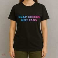 Clap Cheeks Not Fans Funny Edm Rave Festival Raver T-Shirt thumb 4
