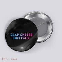 Clap Cheeks Not Fans Funny Edm Rave Festival Raver Button thumb 0
