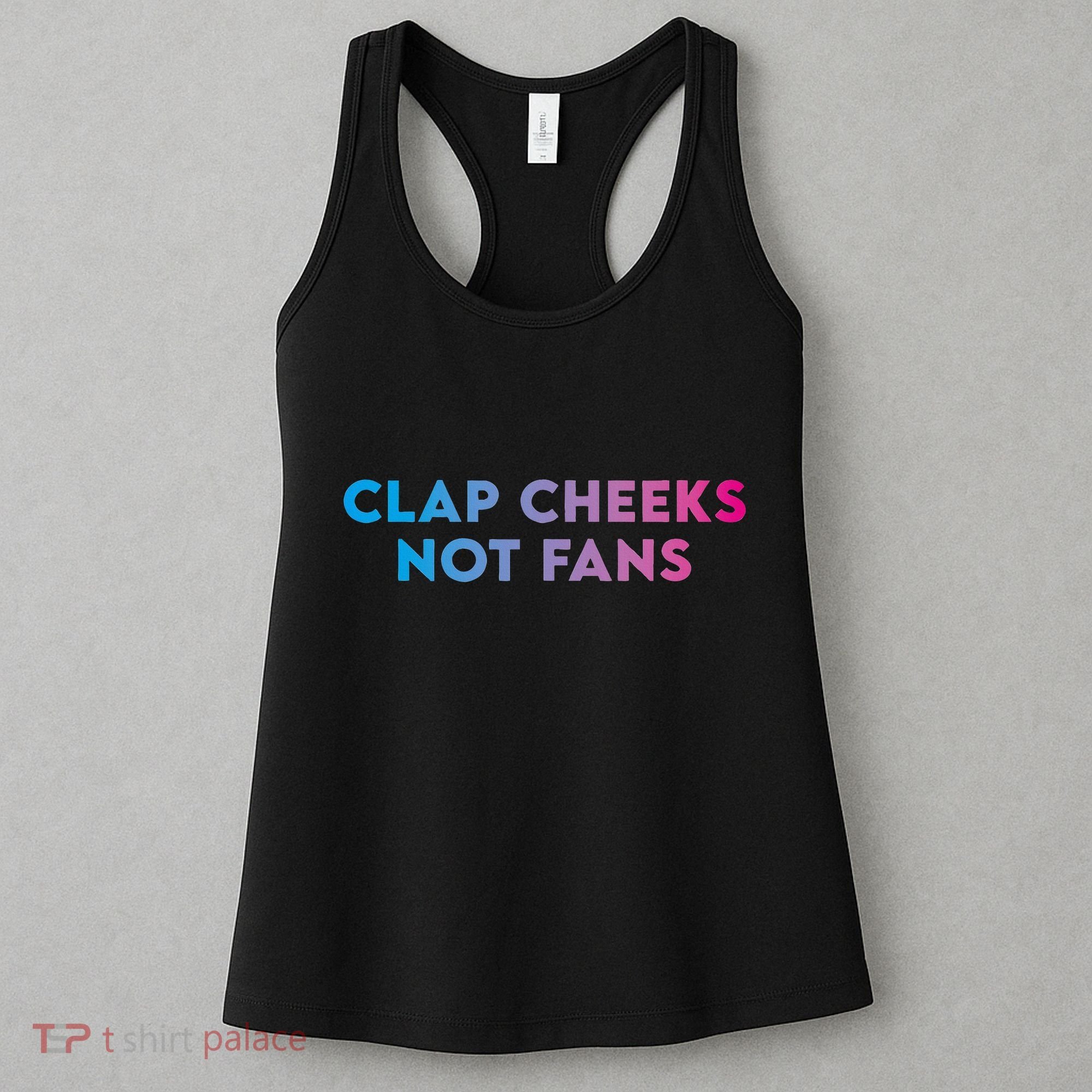 Clap Cheeks Not Fans Funny Edm Rave Festival Raver Women's Tank Top