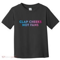 Clap Cheeks Not Fans Funny Edm Rave Festival Raver Toddler T-Shirt thumb 0