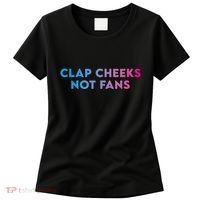Clap Cheeks Not Fans Funny Edm Rave Festival Raver Women's T-Shirt thumb 0