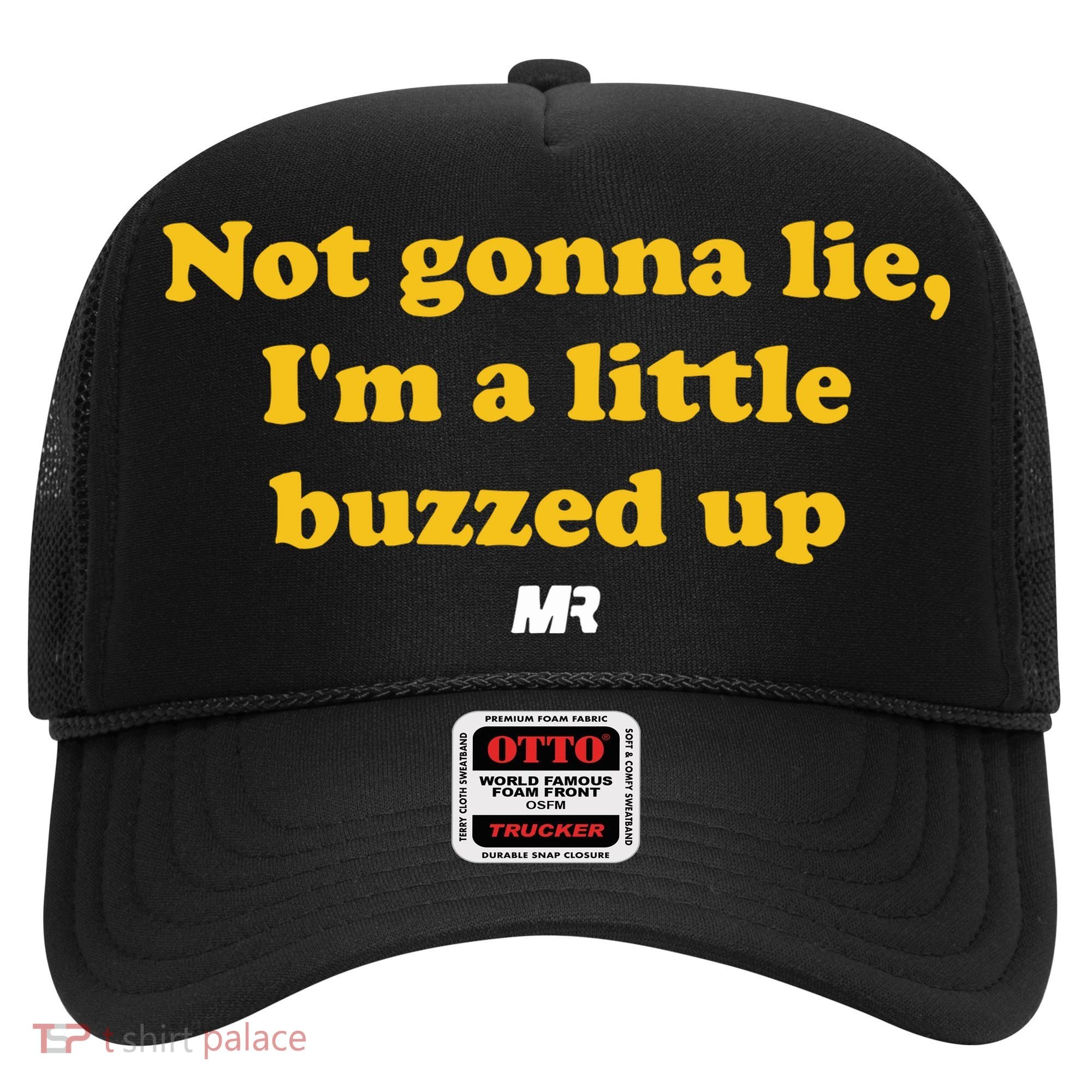 Campeche Collective Not Gonna Lie IM A Little Buzzed Up Hat