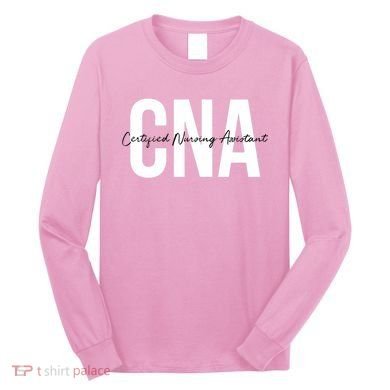 Cna Certified Nursing Assistant Medical Long Sleeve Shirt