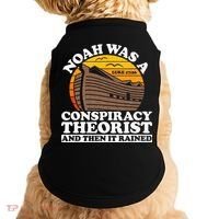 Conservative Christian Noah Was A Conspiracy Theorist Doggie Tank thumb 0