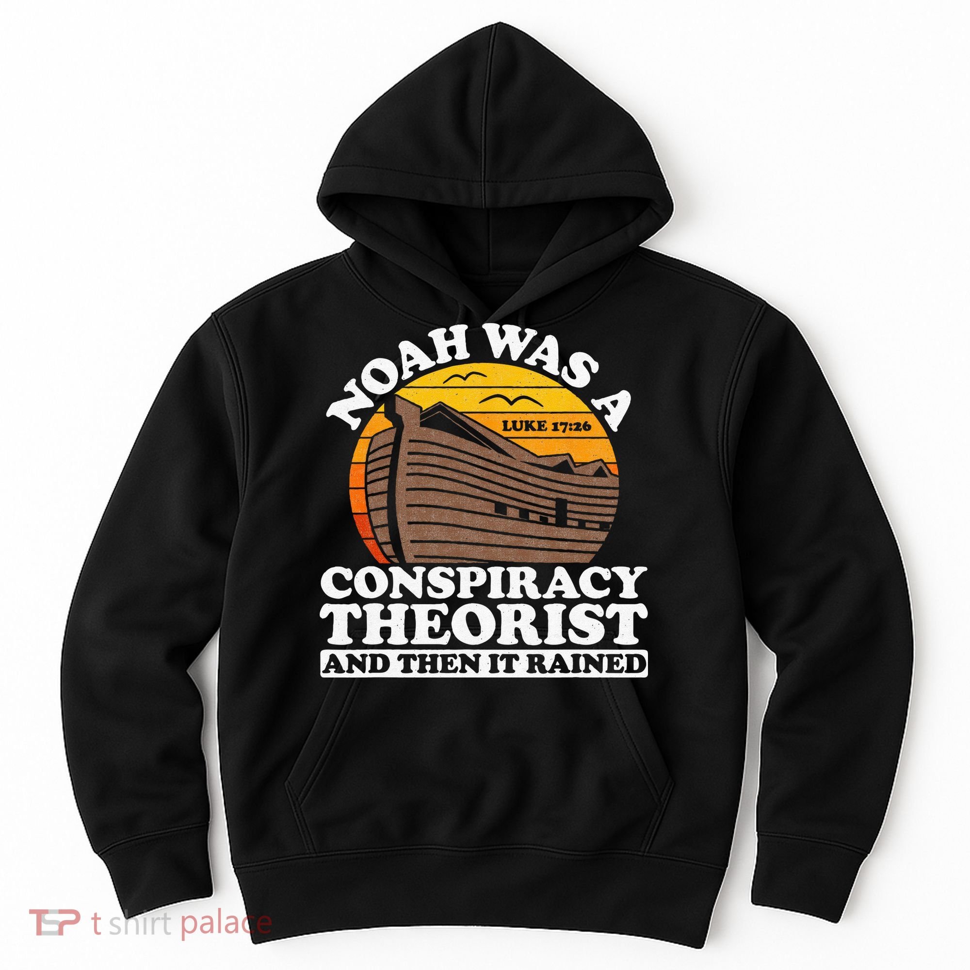 Conservative Christian Noah Was A Conspiracy Theorist Hoodie