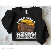 Conservative Christian Noah Was A Conspiracy Theorist Sweatshirt thumb 2