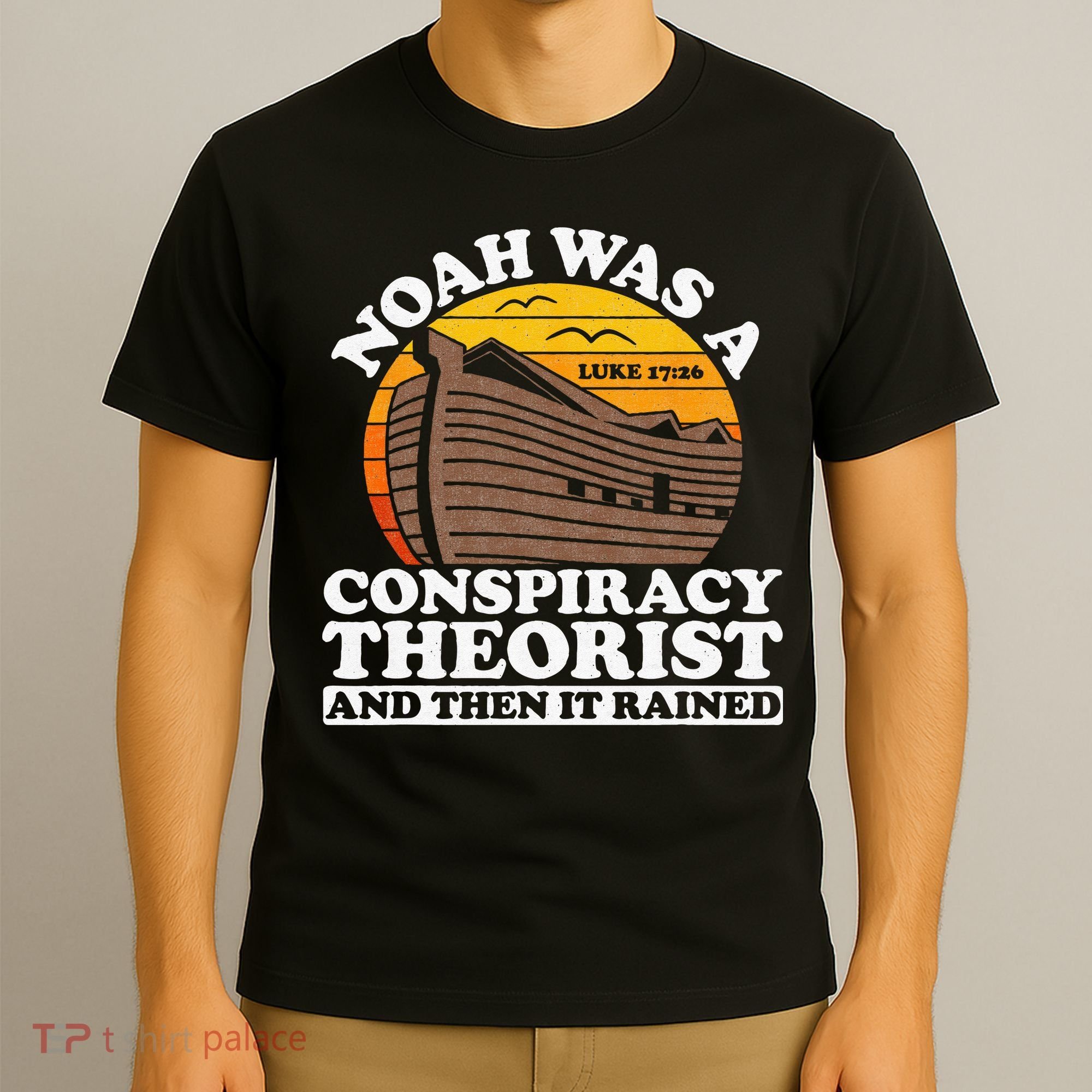 Conservative Christian Noah Was A Conspiracy Theorist T-Shirt