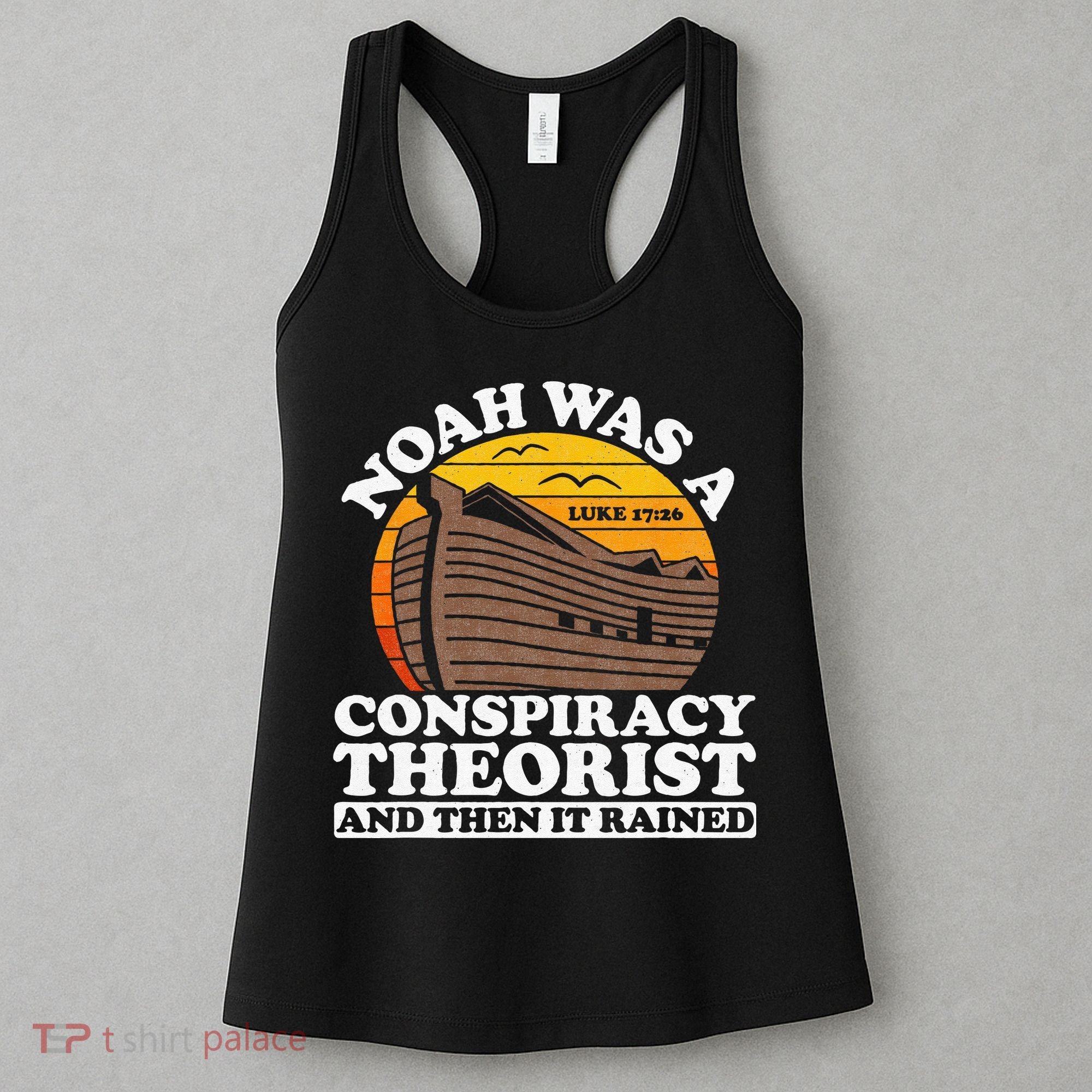 Conservative Christian Noah Was A Conspiracy Theorist Women's Tank Top