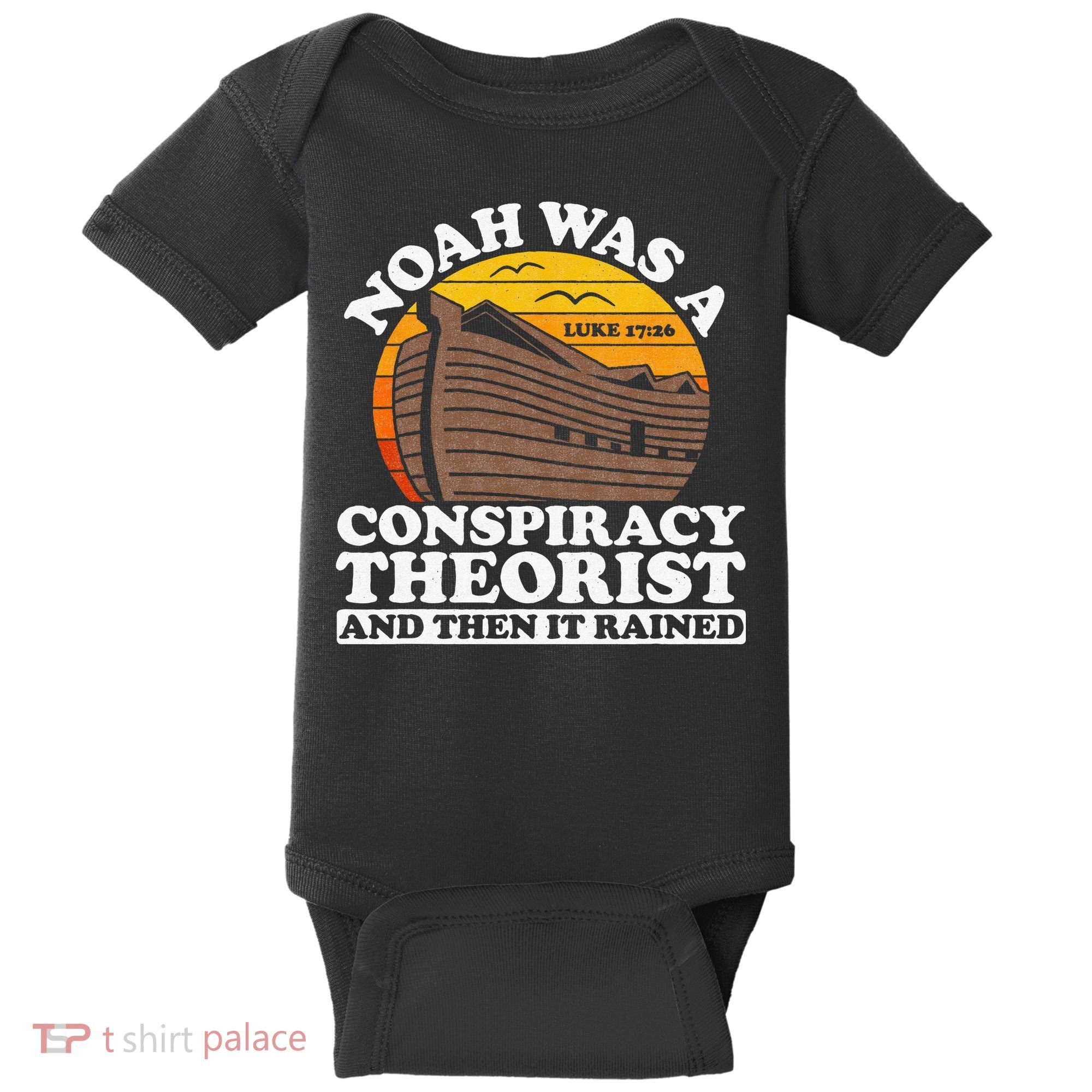 Conservative Christian Noah Was A Conspiracy Theorist Baby Bodysuit