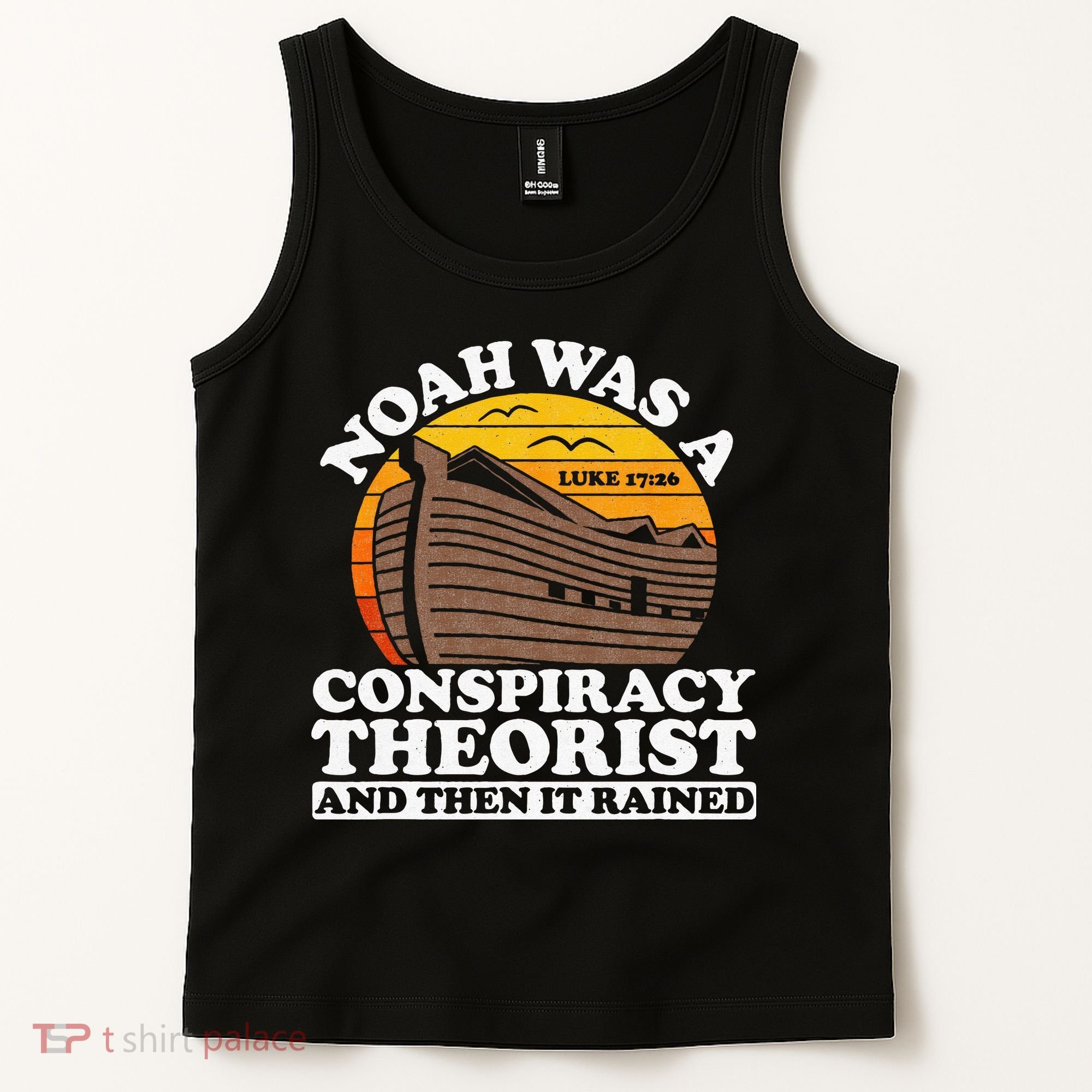 Conservative Christian Noah Was A Conspiracy Theorist Tank Top