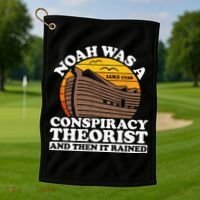 Conservative Christian Noah Was A Conspiracy Theorist Golf Towel thumb 1