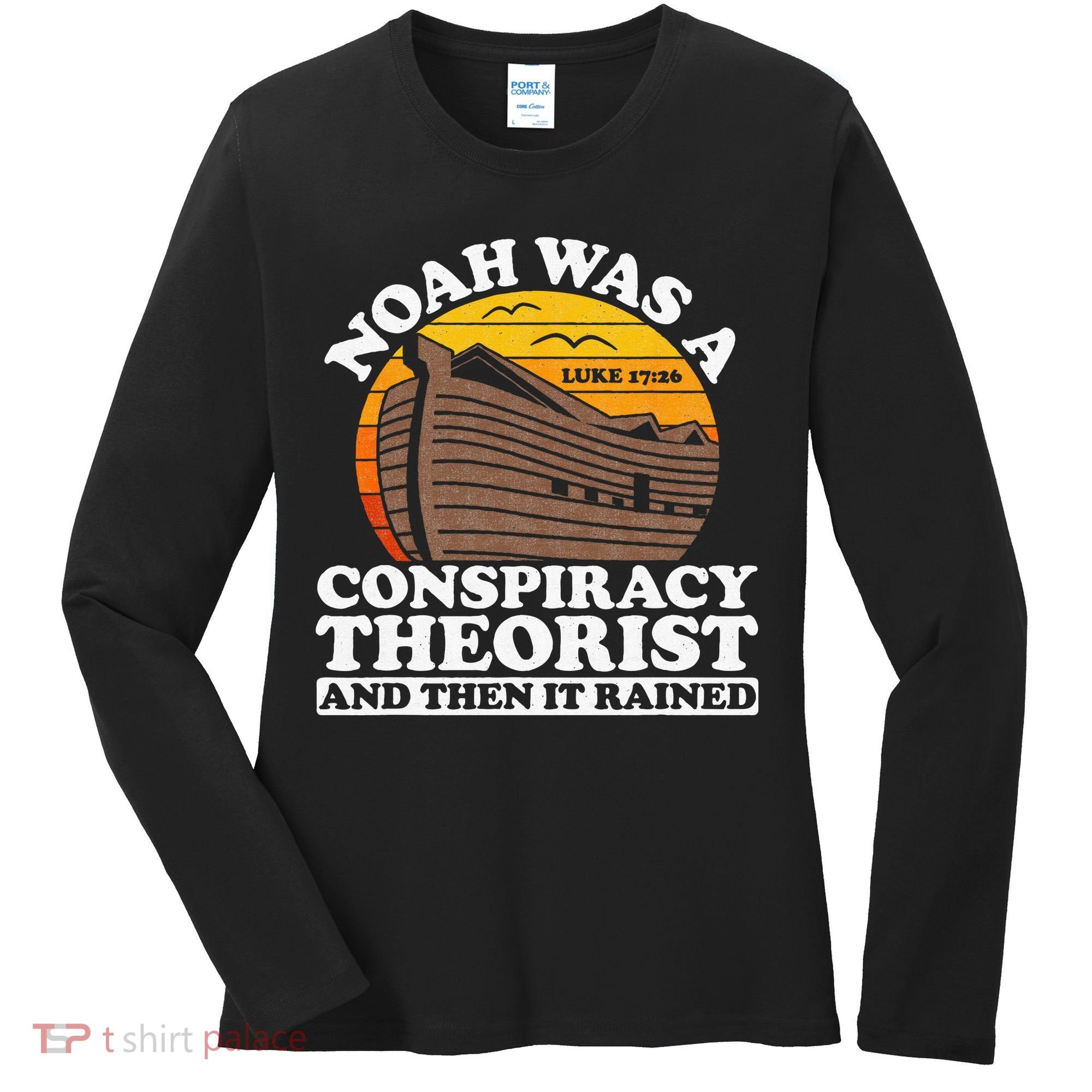 Conservative Christian Noah Was A Conspiracy Theorist Women's Long Sleeve Shirt