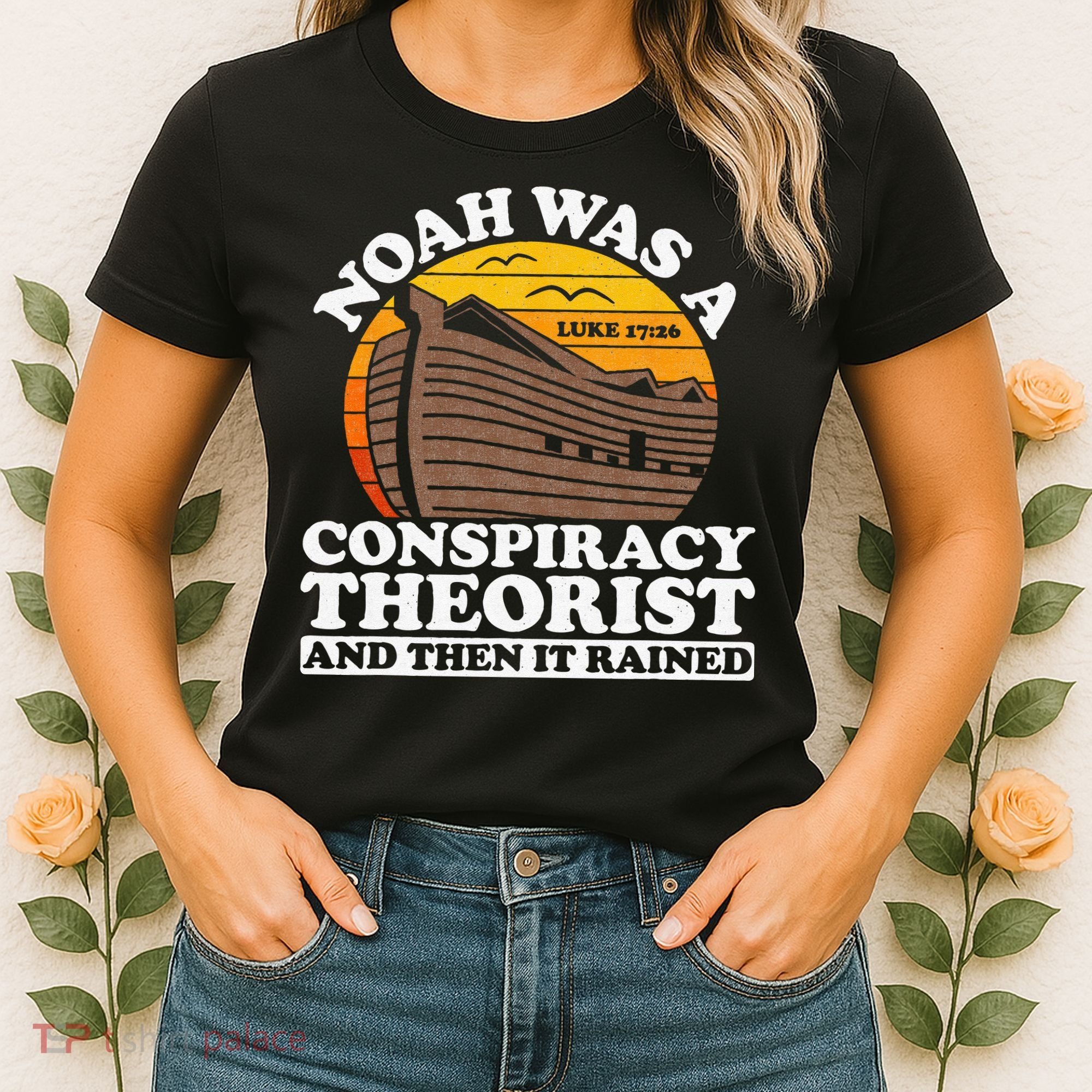 Conservative Christian Noah Was A Conspiracy Theorist Women's T-Shirt