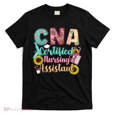 CNA Certified Nursing Assistant T-Shirt