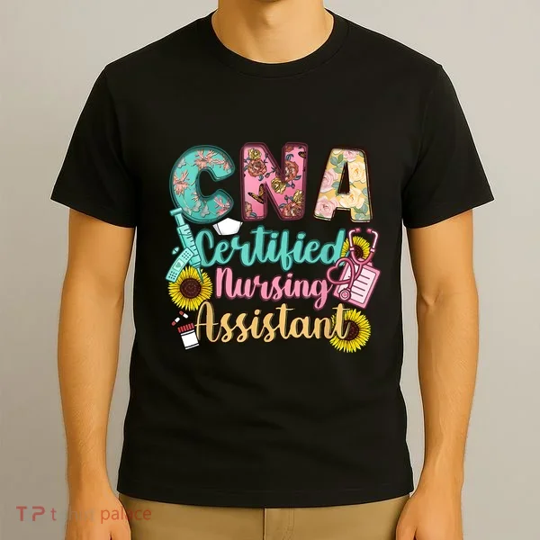 CNA Certified Nursing Assistant T-Shirt