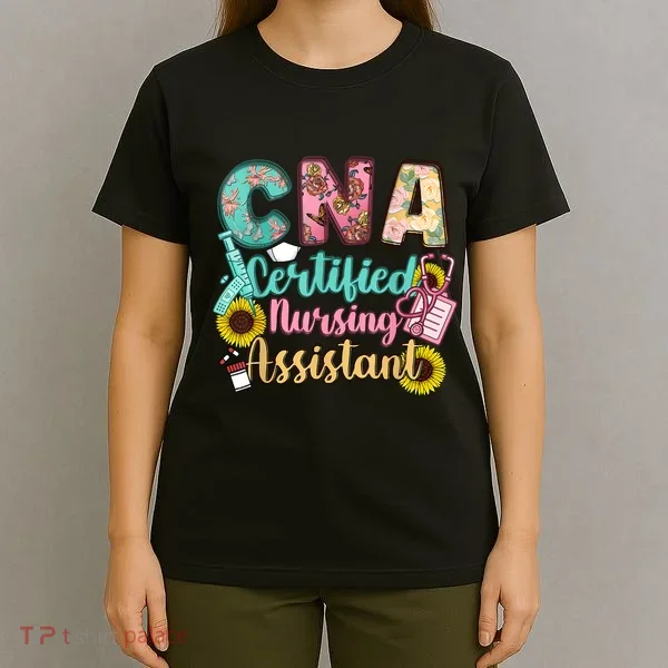 CNA Certified Nursing Assistant T-Shirt