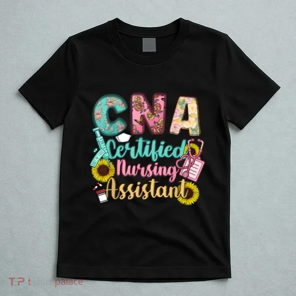 CNA Certified Nursing Assistant T-Shirt