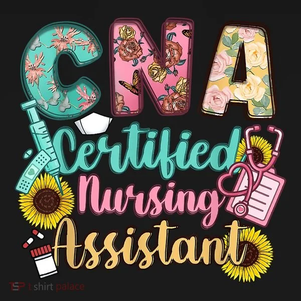 CNA Certified Nursing Assistant T-Shirt