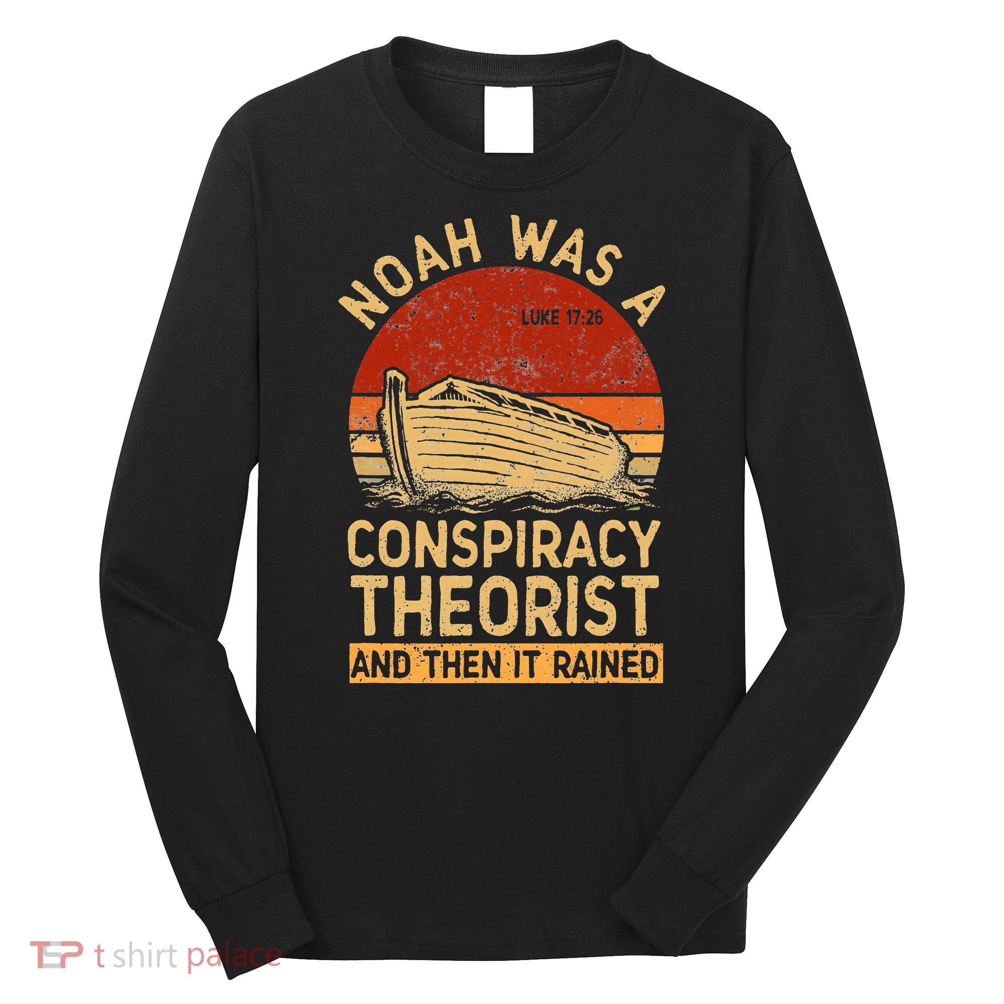 Conservative Christian Noah Was A Conspiracy Theorist Retro Long Sleeve Shirt