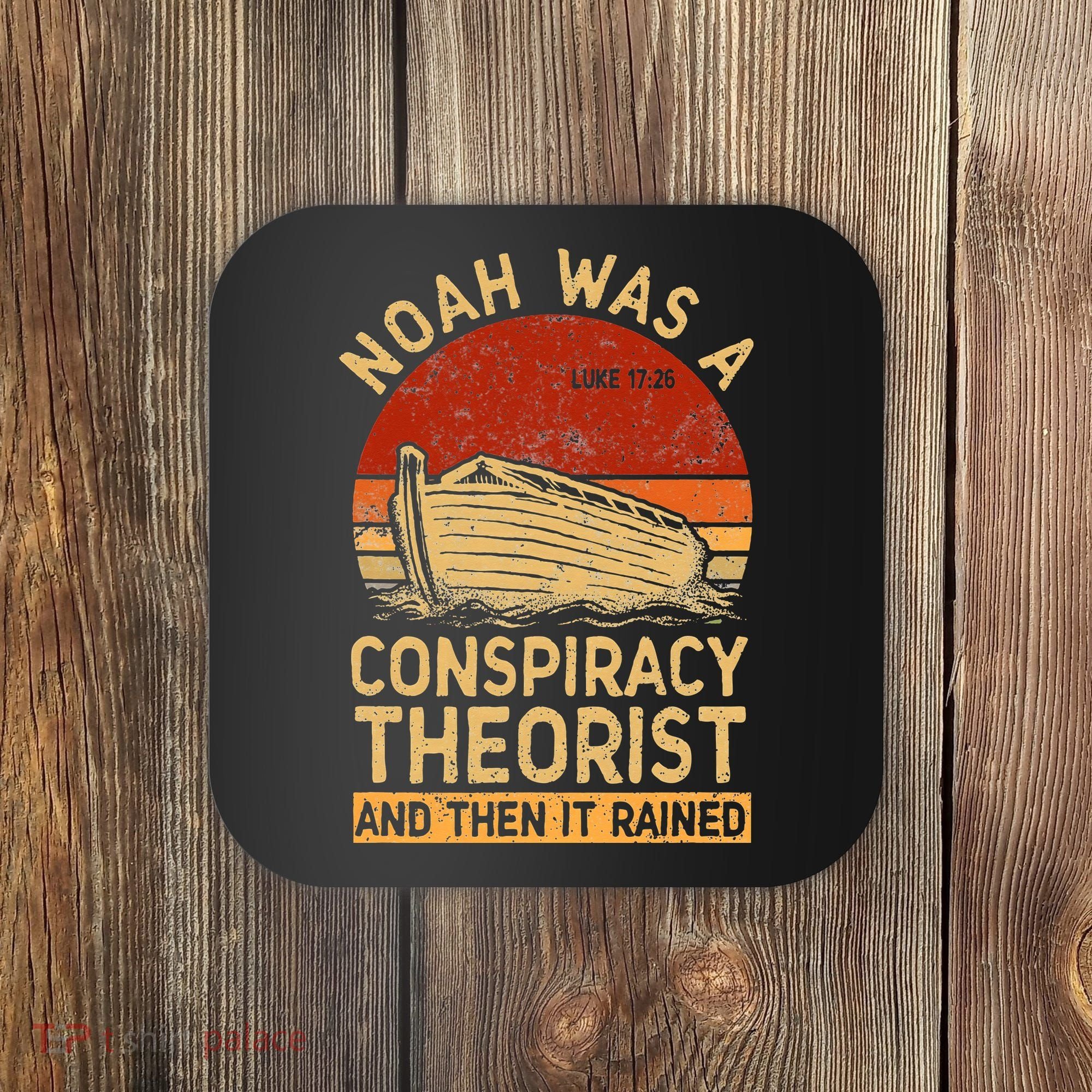 Conservative Christian Noah Was A Conspiracy Theorist Retro Coaster