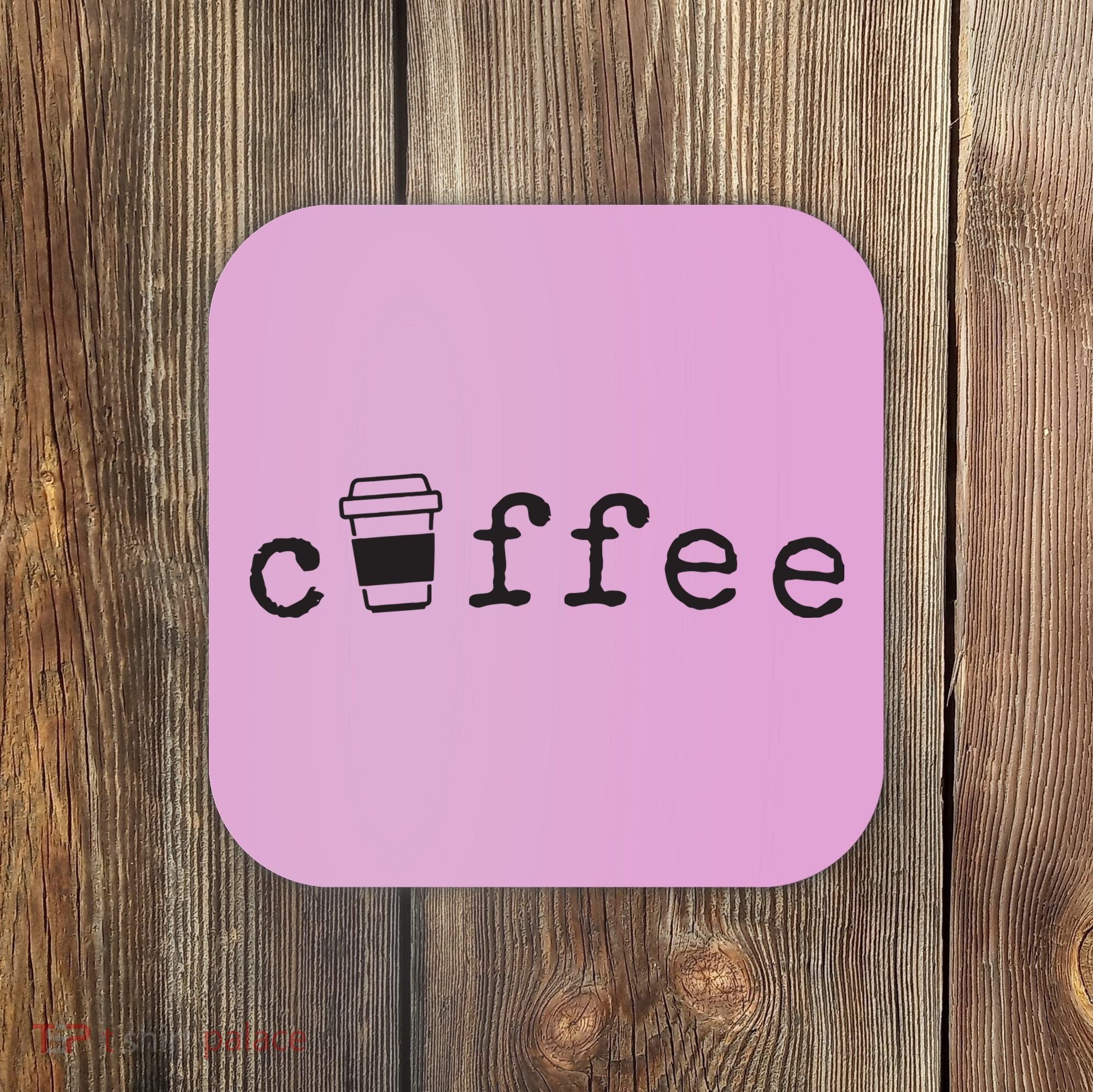 Coffee Cute Novelty Item For Coffee Lovers Coaster