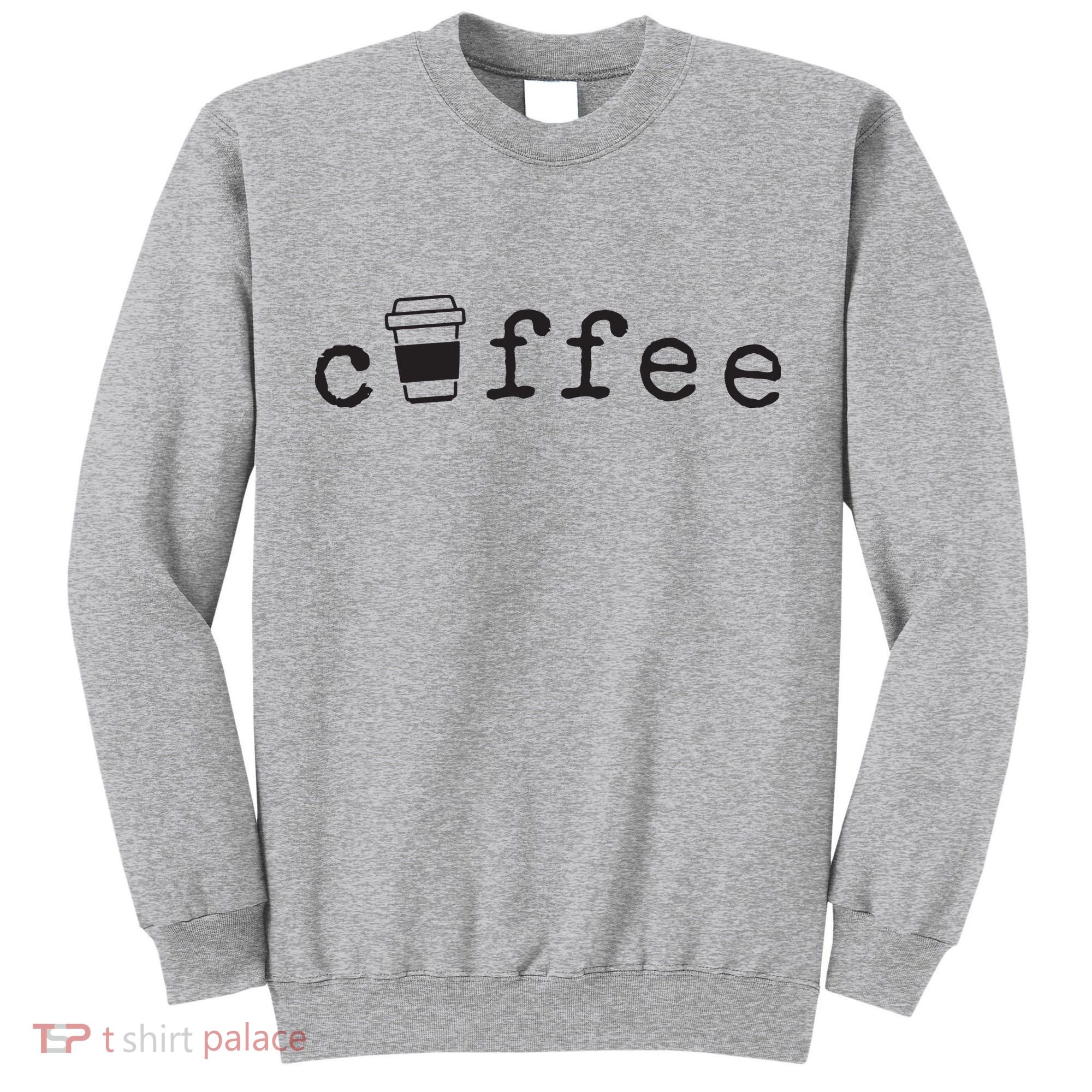 Coffee Cute Novelty Item For Coffee Lovers Tall Sweatshirt
