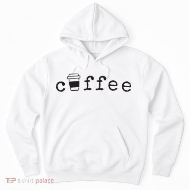 Coffee Cute Novelty Item For Coffee Lovers Hoodie