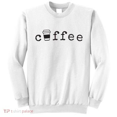 Coffee Cute Novelty Item For Coffee Lovers Sweatshirt
