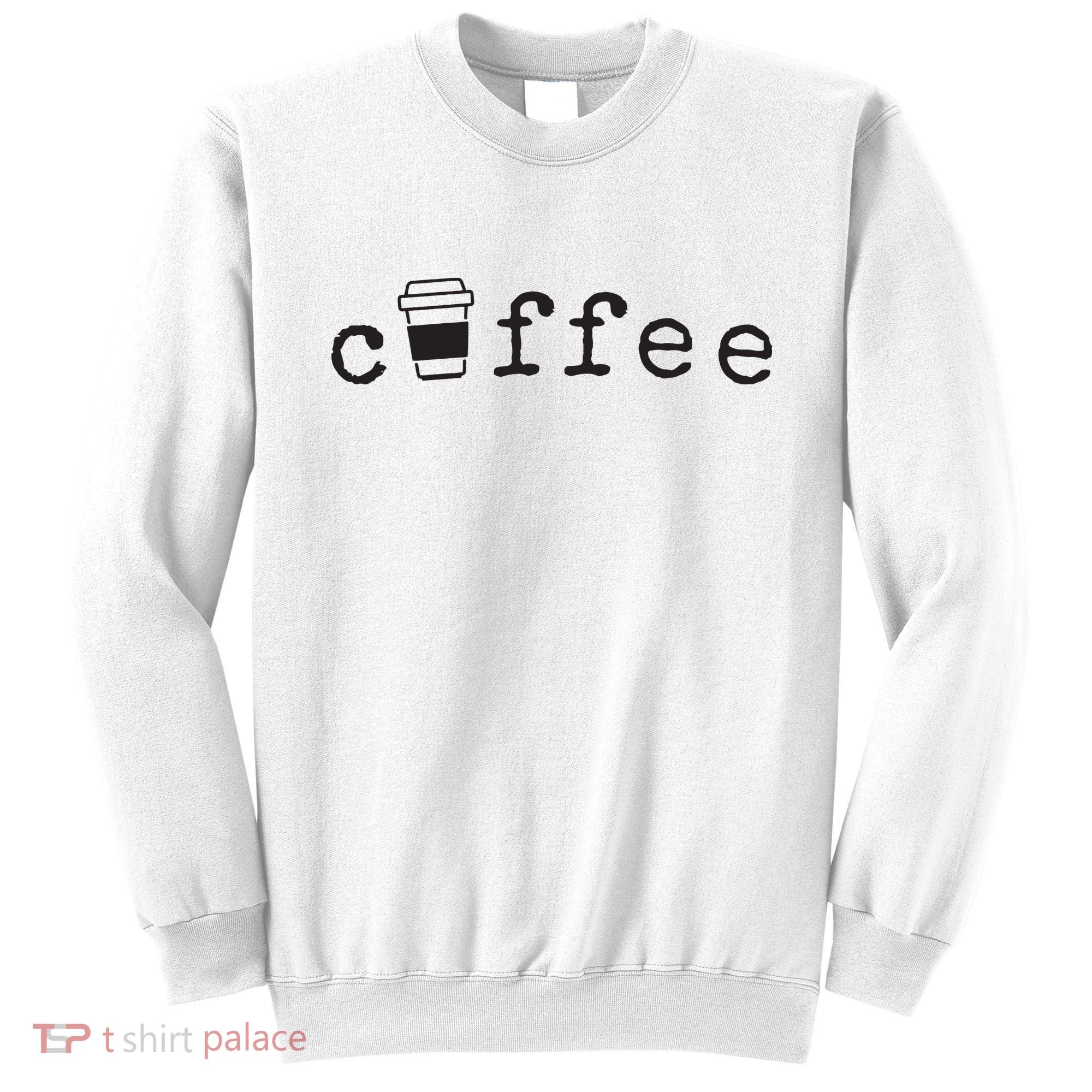 Coffee Cute Novelty Item For Coffee Lovers Sweatshirt