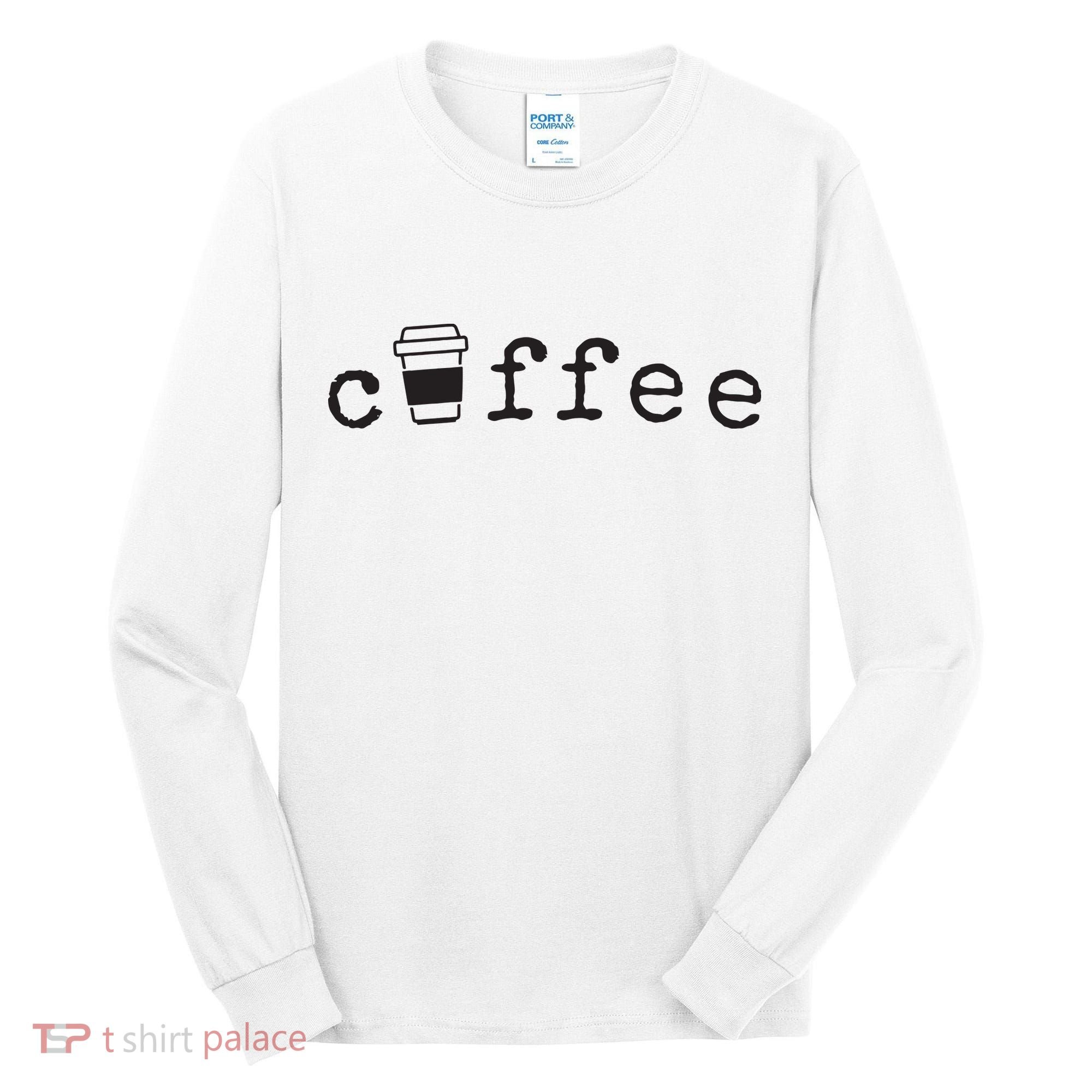 Coffee Cute Novelty Item For Coffee Lovers Tall Long Sleeve Shirt