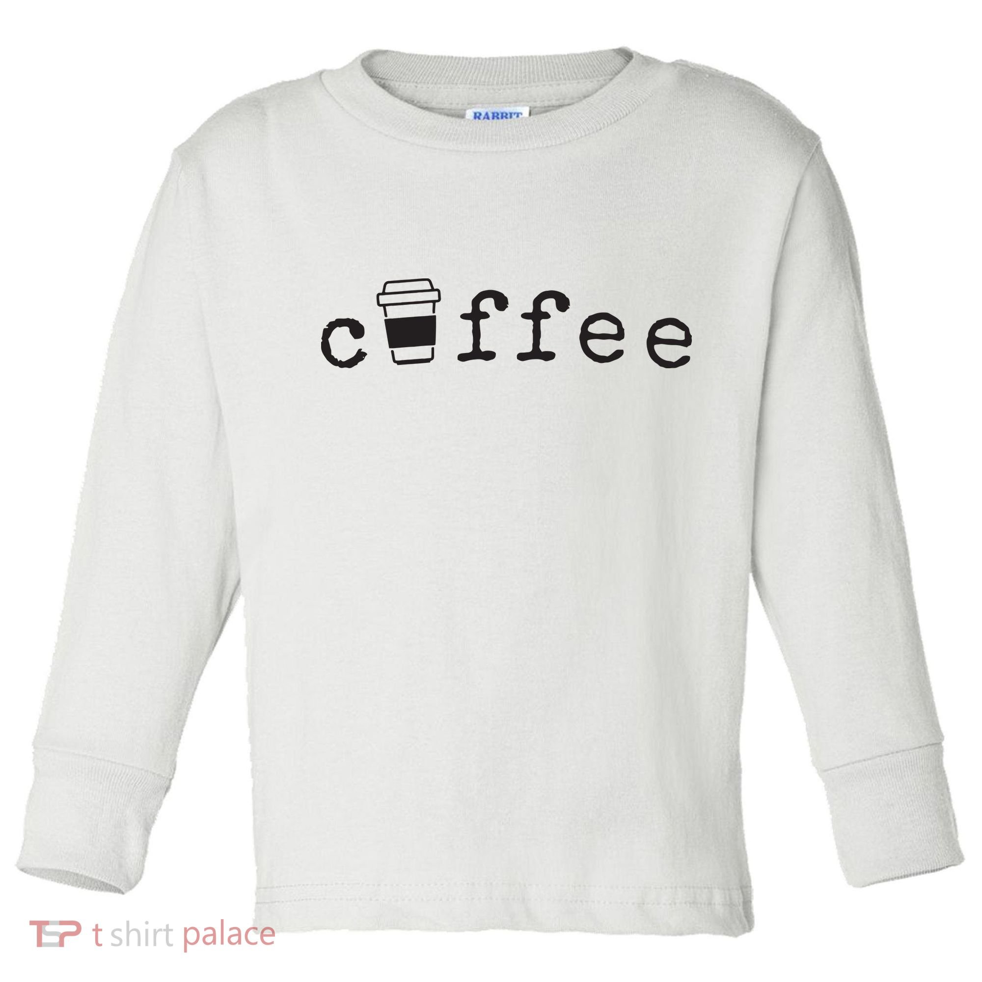 Coffee Cute Novelty Item For Coffee Lovers Toddler Long Sleeve Shirt