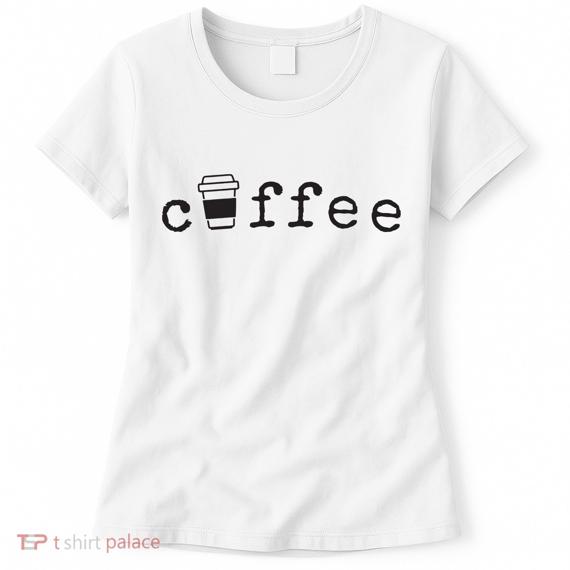 Coffee Cute Novelty Item For Coffee Lovers Women's T-Shirt