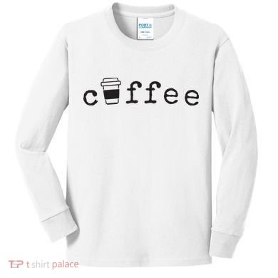 Coffee Cute Novelty Item For Coffee Lovers Kids Long Sleeve Shirt