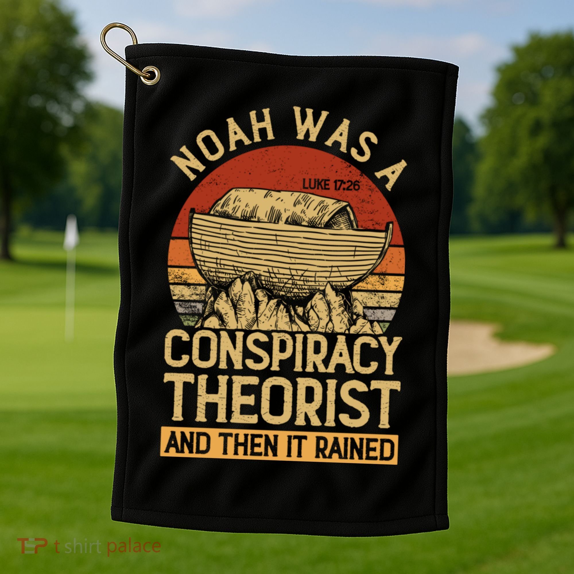 Conservative Christian Noah Was A Conspiracy Theorist Golf Towel